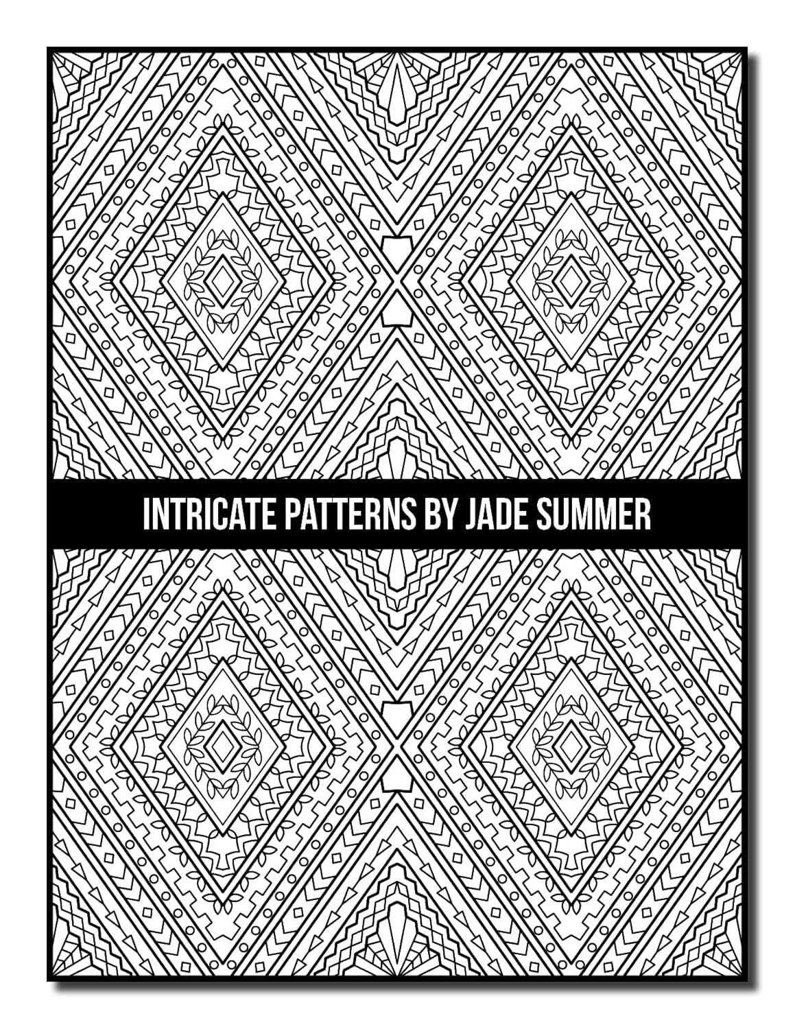 Intricate Patterns: an Adult Coloring Book with 50 Detailed Pattern Designs for Relaxation and Stress Relief (Intricate Coloring Books)