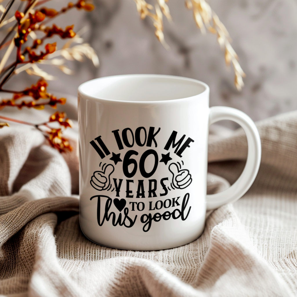 Funny 60 Year Old Birthday Mug – It Took Me 60 Years To Look This Good, 11oz or 15oz Double-Sided Ceramic Coffee Cup