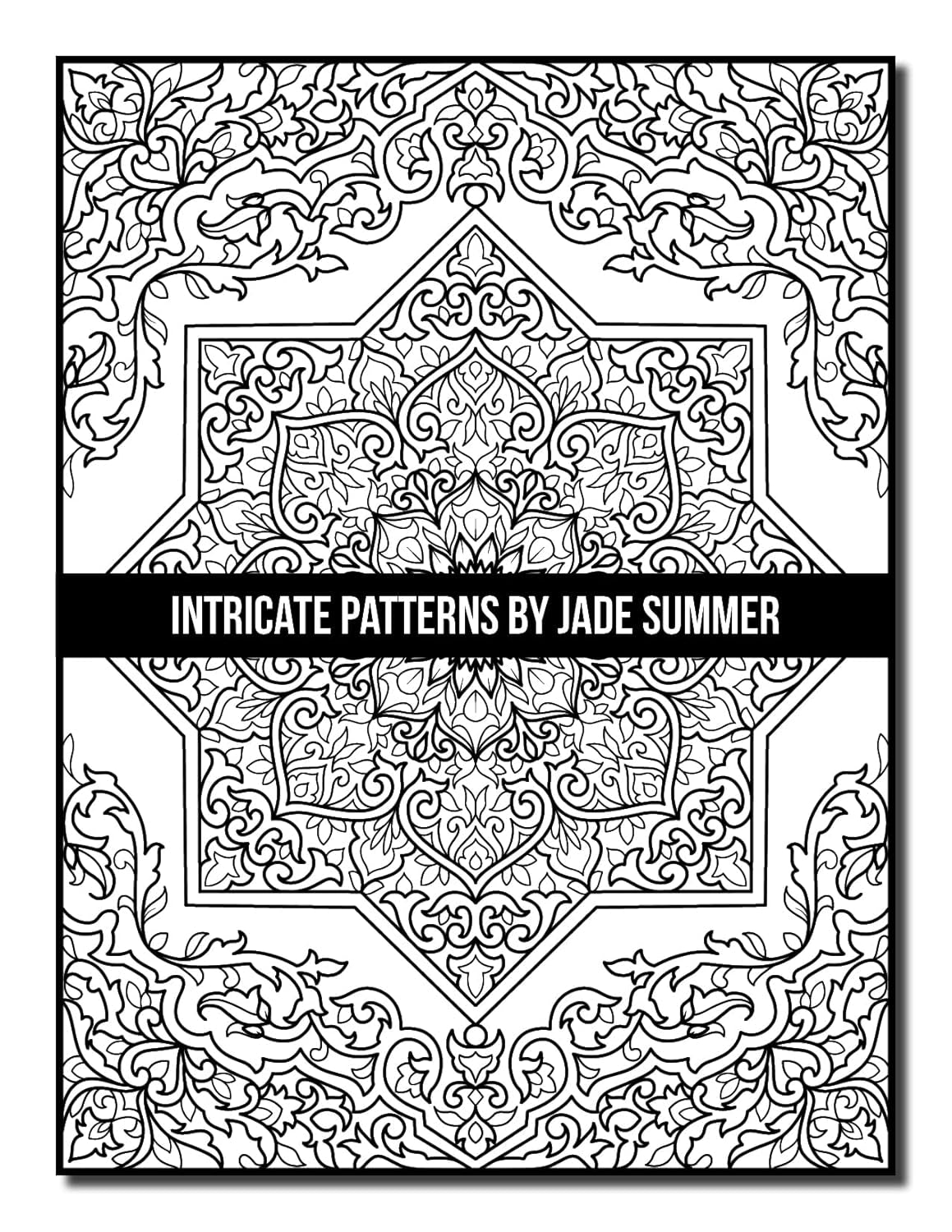 Intricate Patterns: an Adult Coloring Book with 50 Detailed Pattern Designs for Relaxation and Stress Relief (Intricate Coloring Books)
