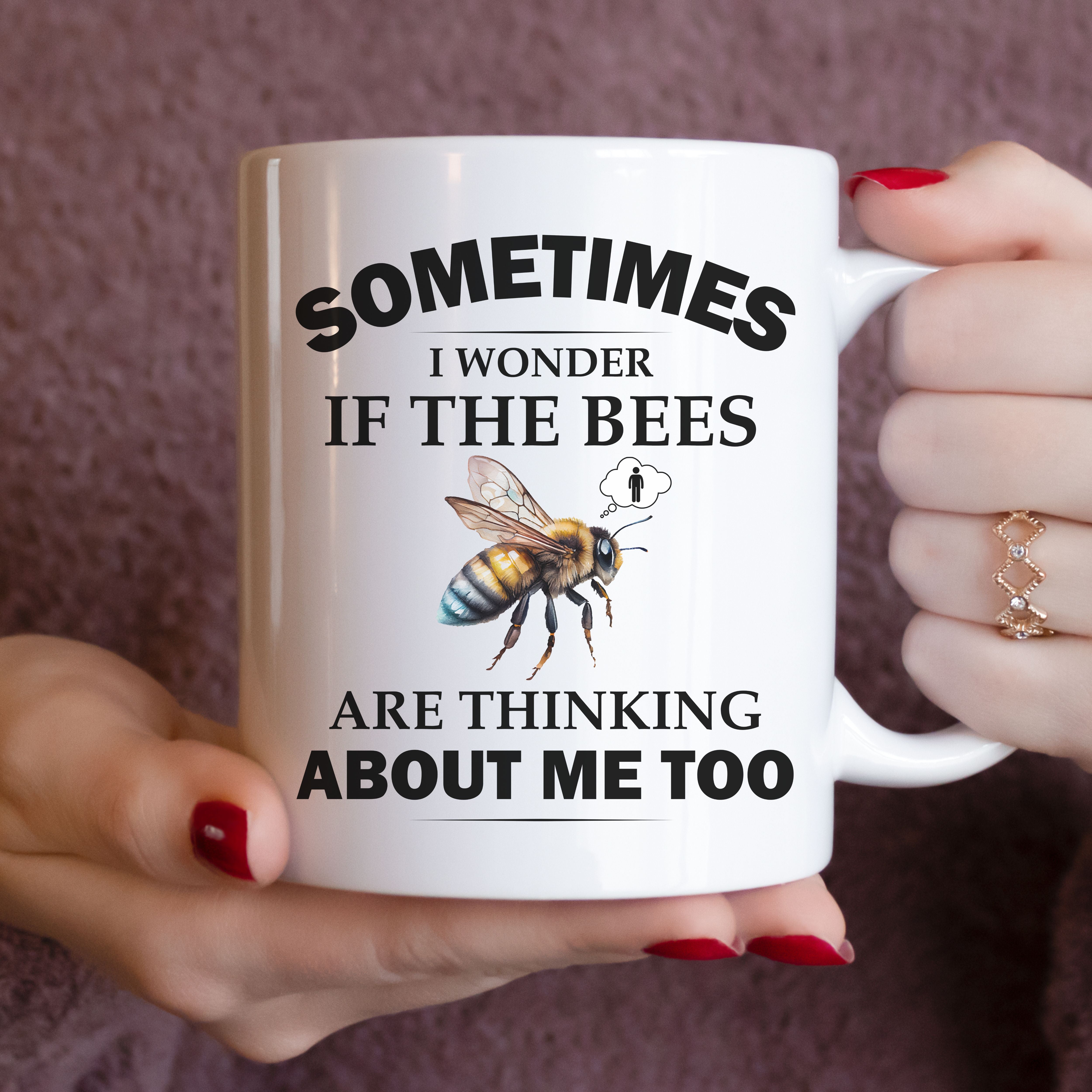 Beekeeper Mug, Bee Lover Coffee Mug, Sometimes I Wonder If the Bees Are Thinking About Me Too, 11oz or 15oz
