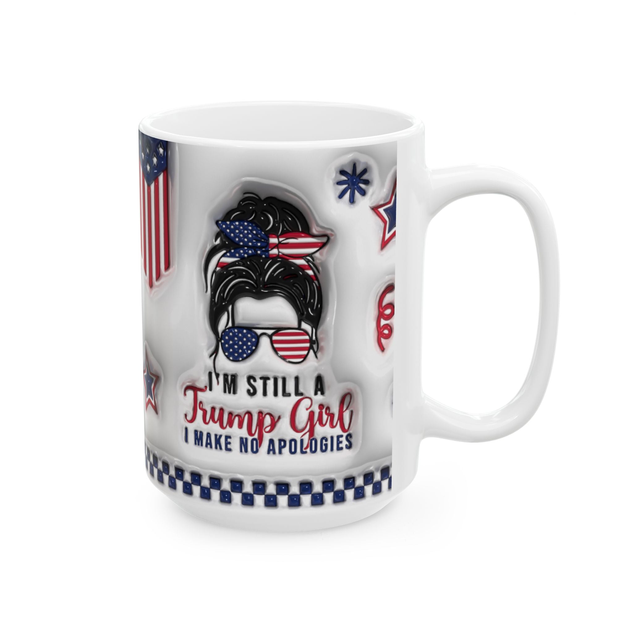 Funny Trump Supporter Mug, I’m Still a Trump Girl Coffee Mug, 3D Look Design, 11oz or 15oz