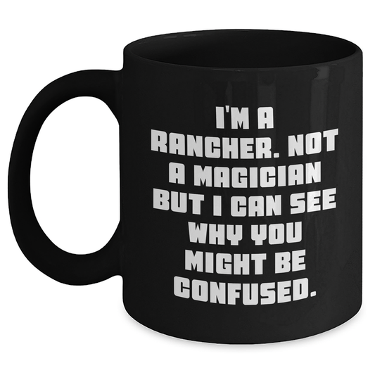 Funny Rancher Gifts from Men to Rancher Friends - Inspirational Black Coffee Mug for Graduation - Main