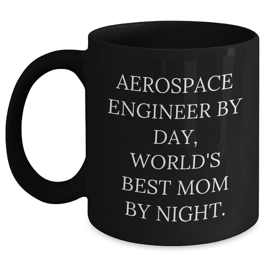 Aerospace Engineers' Humorous Gift from Friends - Black Coffee Mug, Father's Day Unique Gifts, Funny Quote, 11oz or 15oz - Main