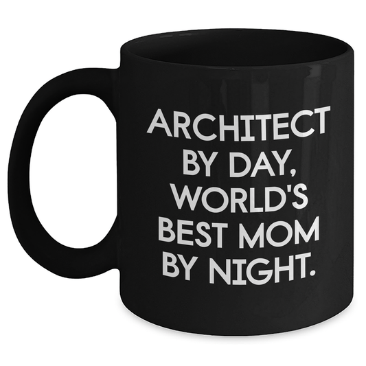 Architect By Day, World's Best Mom By Night. Funny Architect Gifts for Dad on Father's Day - Black Coffee Mug - Main