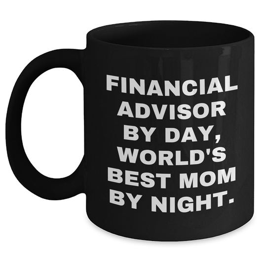 Financial Advisor Gifts from Mom, Funny Quote for Dad's Black Coffee Mug, Father's Day Unique Gifts for Men - Main
