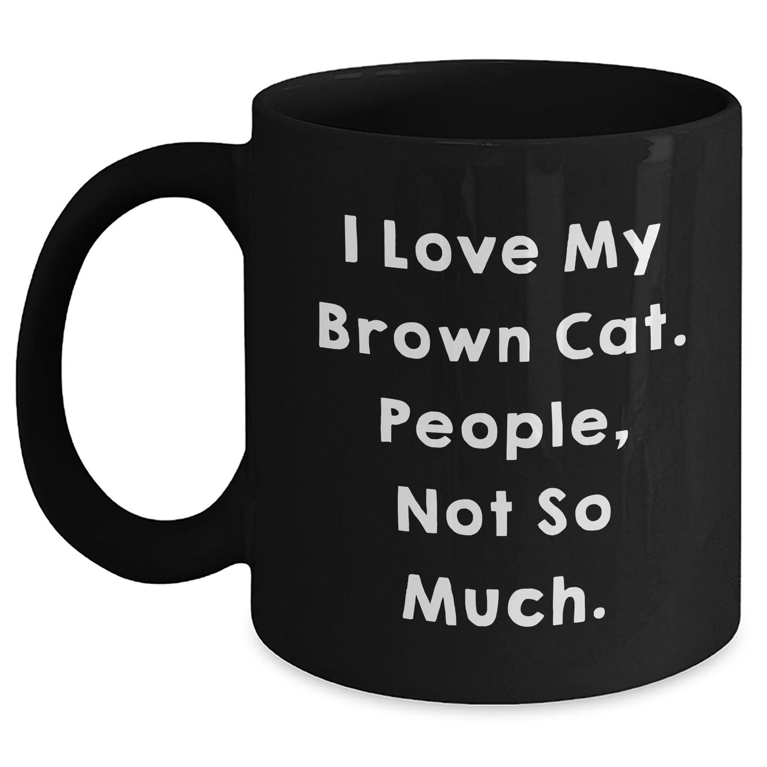 Brown Cat Lovers Funny Quote Gifts from Family to Friends - Unique Black Coffee Mug for Dad on Father's Day - Main