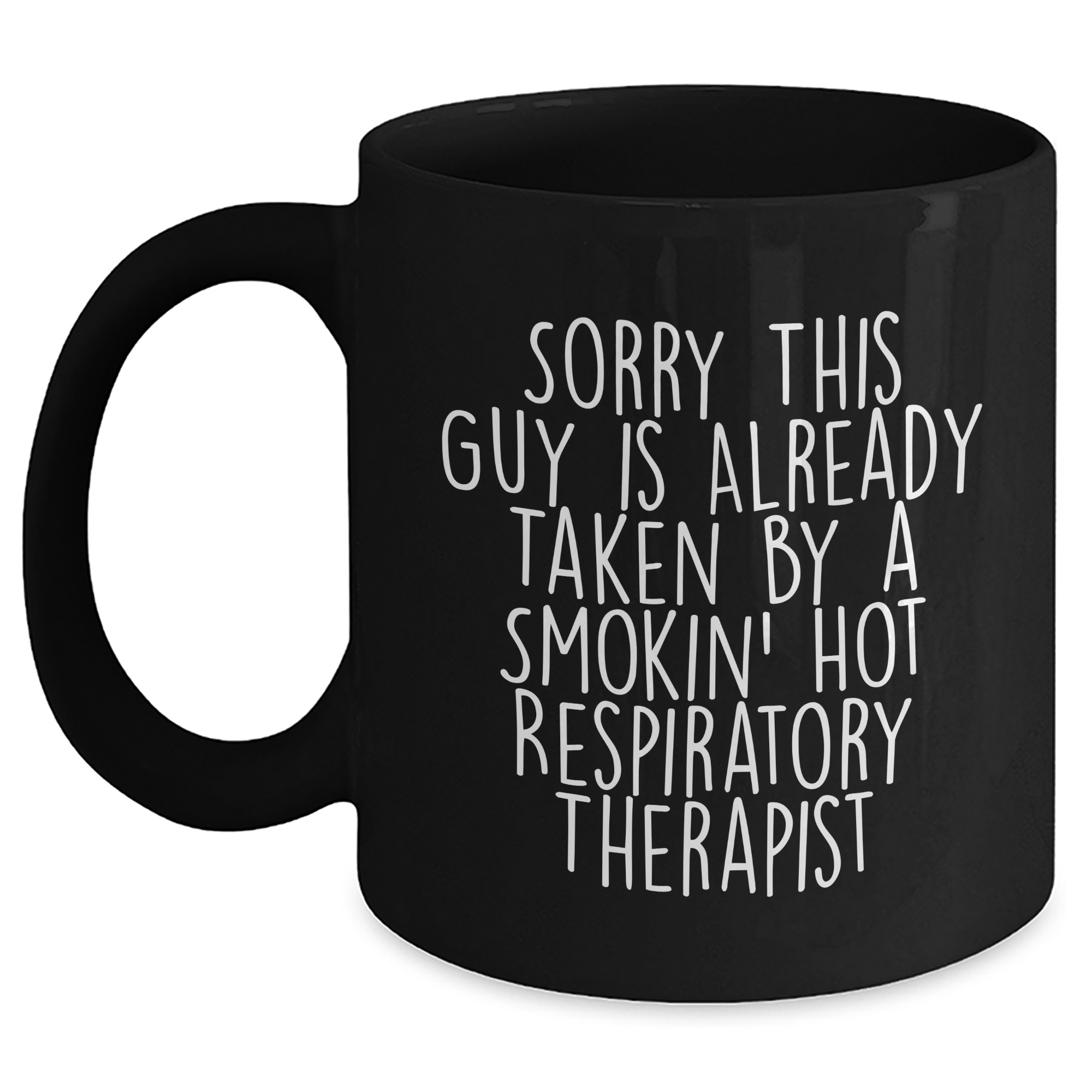 Funny Respiratory Therapist Gifts for Him, Black Coffee Mug, 'Sorry This Guy Is Already Taken By A Smokin' Hot Respiratory Therapist', Father's Day Unique Gifts from Men - Main