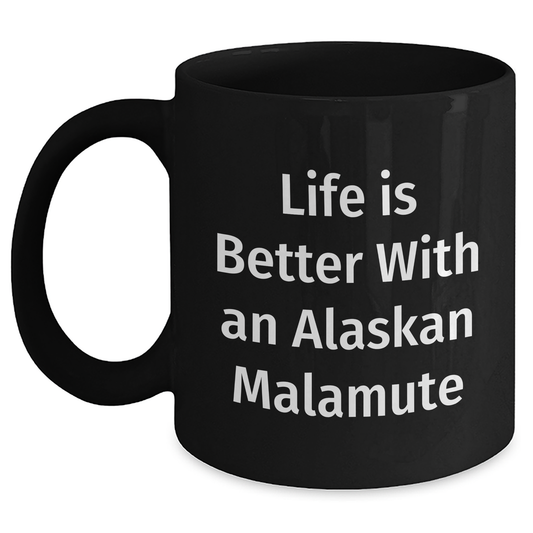 Funny Alaskan Malamute Dog Lover Gift for Dad, Life Is Better With An Alaskan Malamute, Black Coffee Mug for Father's Day, Gifts from Family - Main