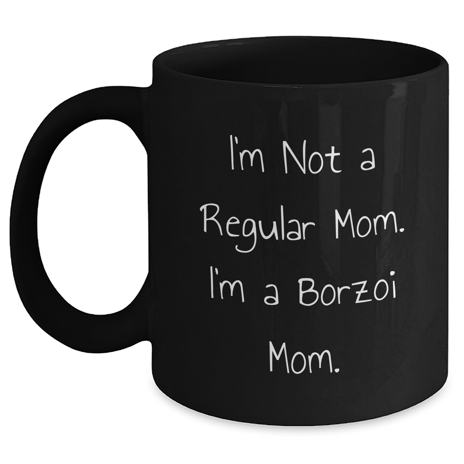 Funny Borzoi Dog Mom Gifts for Friends - I'm Not A Regular Mom. I'm A Borzoi Mom. - Black Coffee Mug for Graduation - Main
