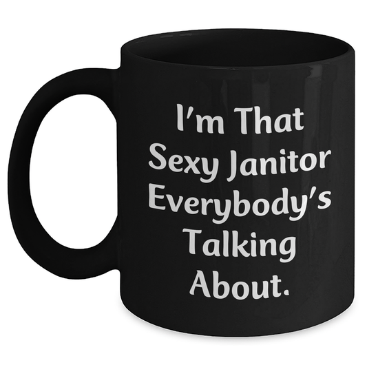Sexy Janitor Gifts, Funny Mug for Janitor, Mother's Day Unique Gifts from Men, Black Coffee Mug for Janitor's Mom - Main
