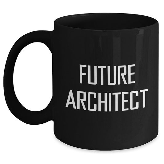 Funny Future Architect Mom's Day Gift from Family - Architect Coffee Mug, 11oz or 15oz, Microwave and Dishwasher Safe, Inspirational Quote - Main