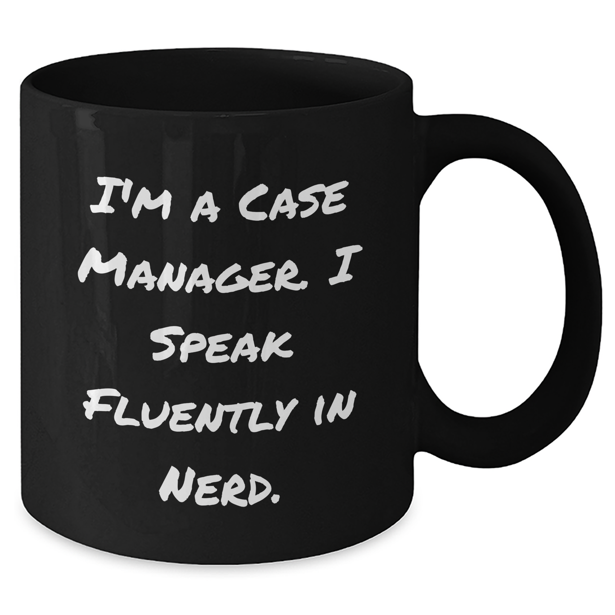 Funny Case Manager Gifts, I'm A Case Manager. I Speak Fluently In genius., Black Coffee Mug for Mom's Day, Gifts from Friends to Case Manager - Additional