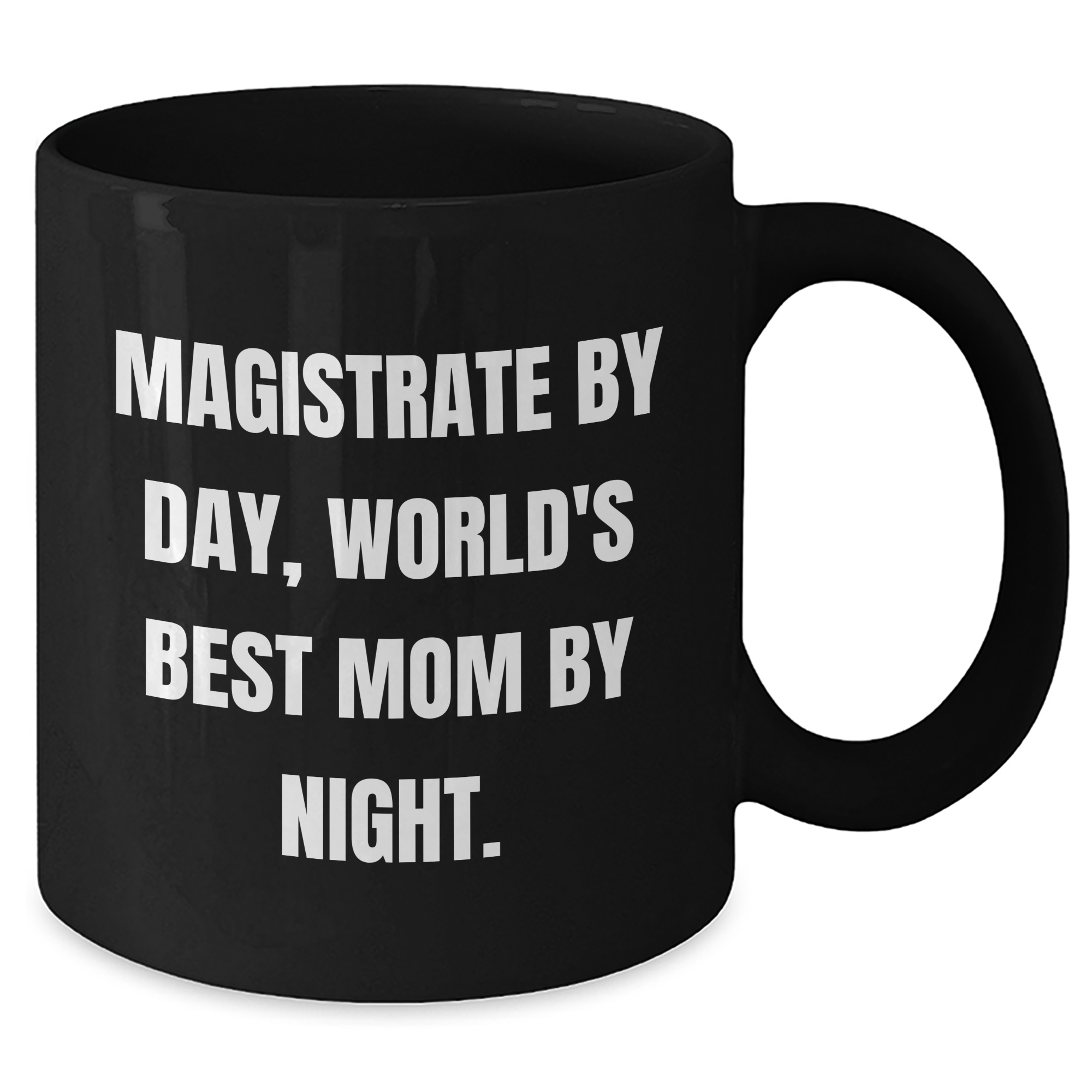 Magistrate Humor Black Coffee Mug, Gifts from Friends, Family, Coworkers - 'Magistrate By Day, World's Best Mom By Night.' - Additional