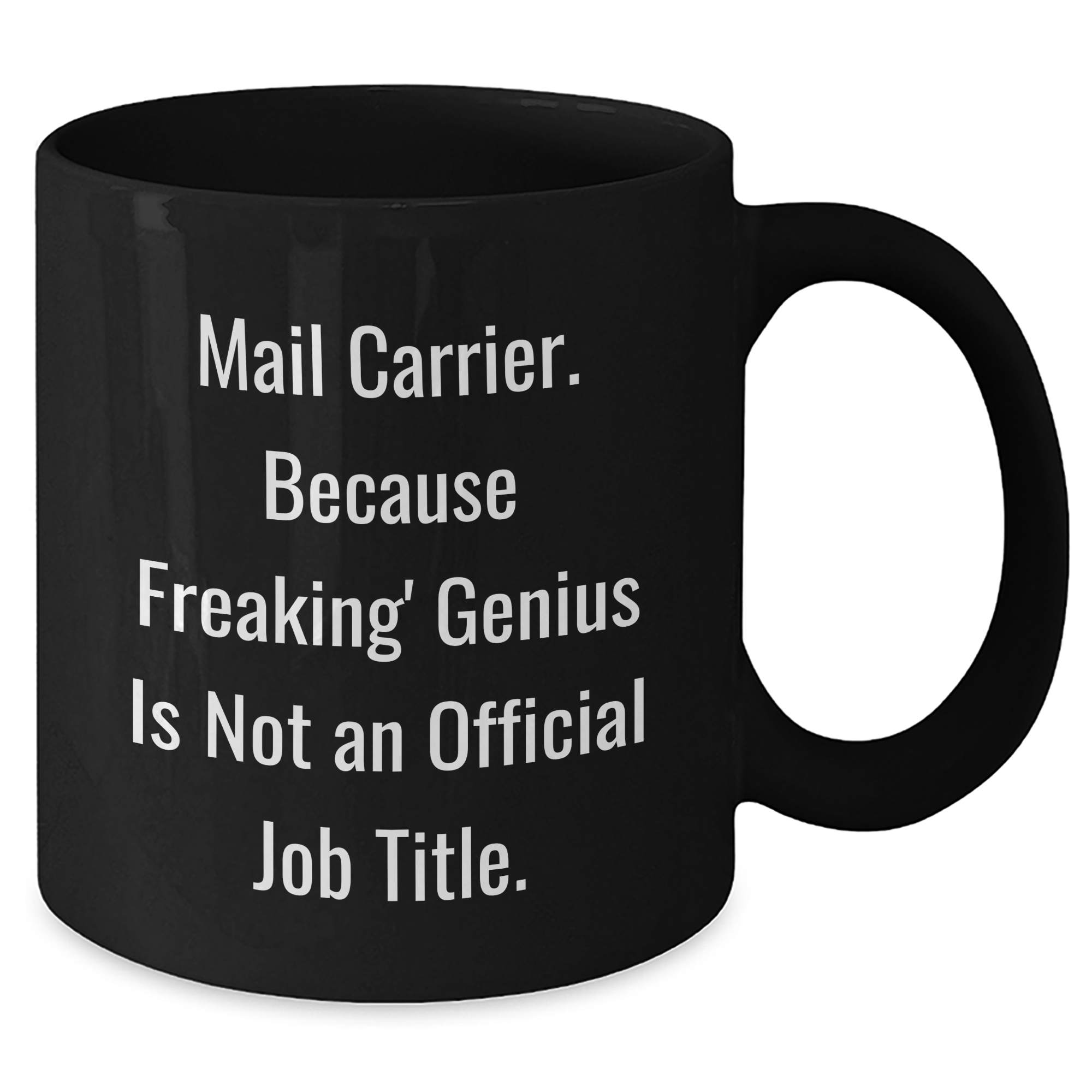 Mail Carrier Funny Gifts from Friends and Family, Gift for Mail Carrier - 'Mail Carrier. Because Freaking' genius Is Not An Official Job Title.' Black Coffee Mug for Father's Day - Additional