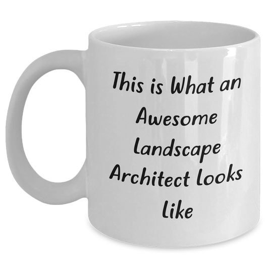 Funny Landscape Architect Gifts White Coffee Mug This Is What An Awesome Looks Like Gifts from Friends for Landscape Architect Graduation Unique Gifts - Main