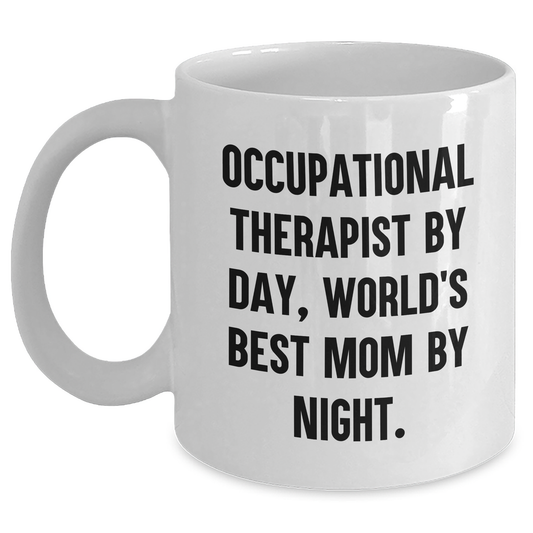 Occupational Therapist Gifts, Funny Quote Mugs, Gifts from Family to Men, White Coffee Mug, 11oz or 15oz, Ceramic, Microwave, Dishwasher Safe for Father's Day - Main