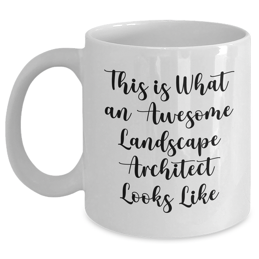 Funny Landscape Architect Gifts from Friends, Awesome White Coffee Mug for Men, 'This Is What An Awesome Landscape Architect Looks Like' Quote on Dad's Father's Day Unique Gifts - Main