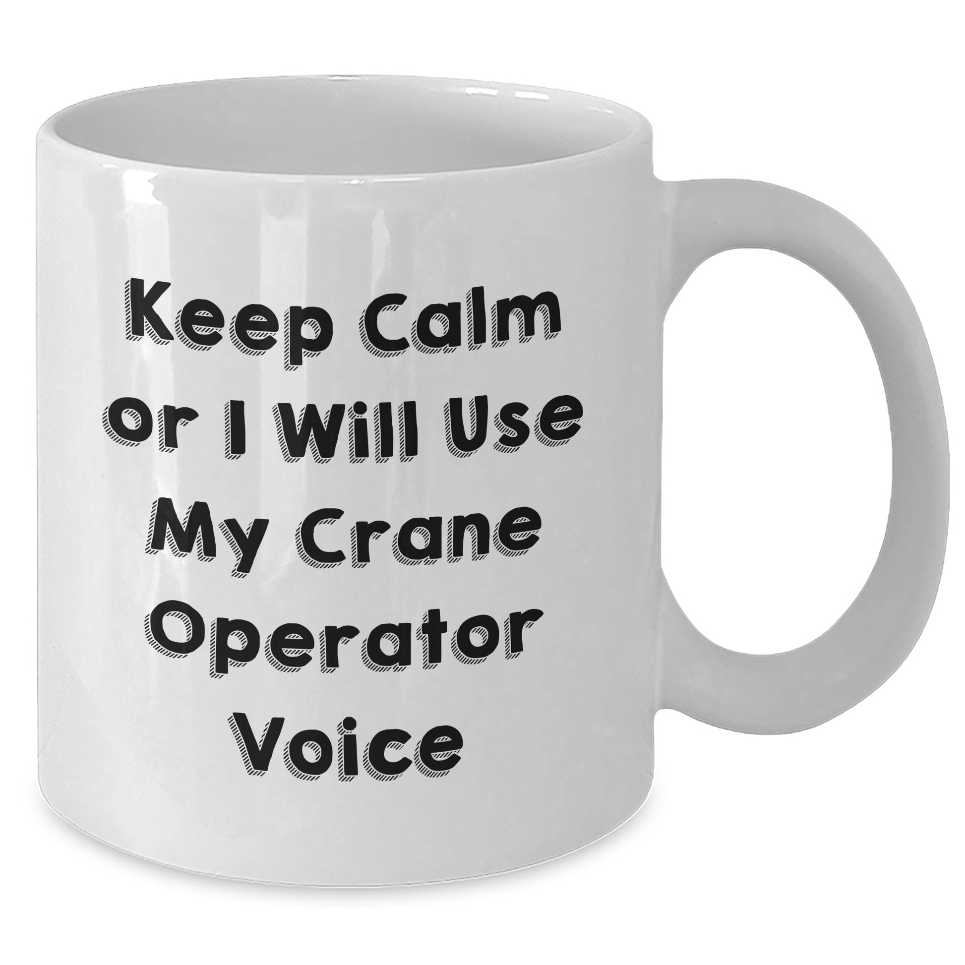 Crane Operator Humor White Coffee Mug, Funny Gifts from Friends for Men, Graduation Unique Gifts for Him - Additional