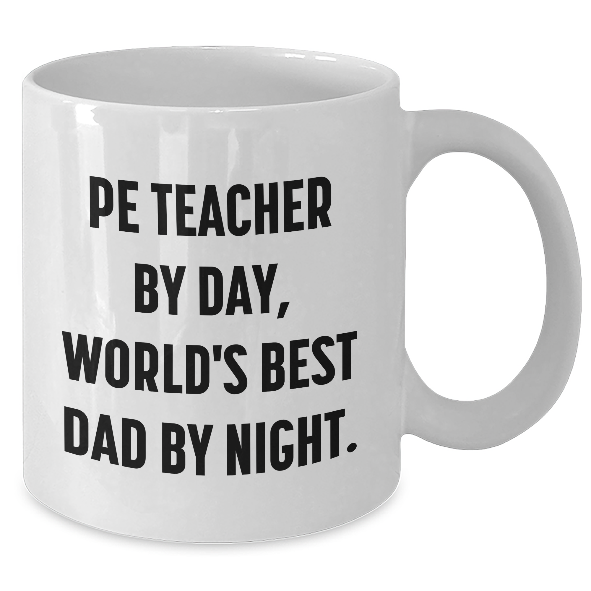 Funny PE Teacher Gifts - 'Pe Teacher By Day, World's Best Dad By Night.' White Coffee Mug for Mother's Day - Gifts from Men to PE Teacher - Additional