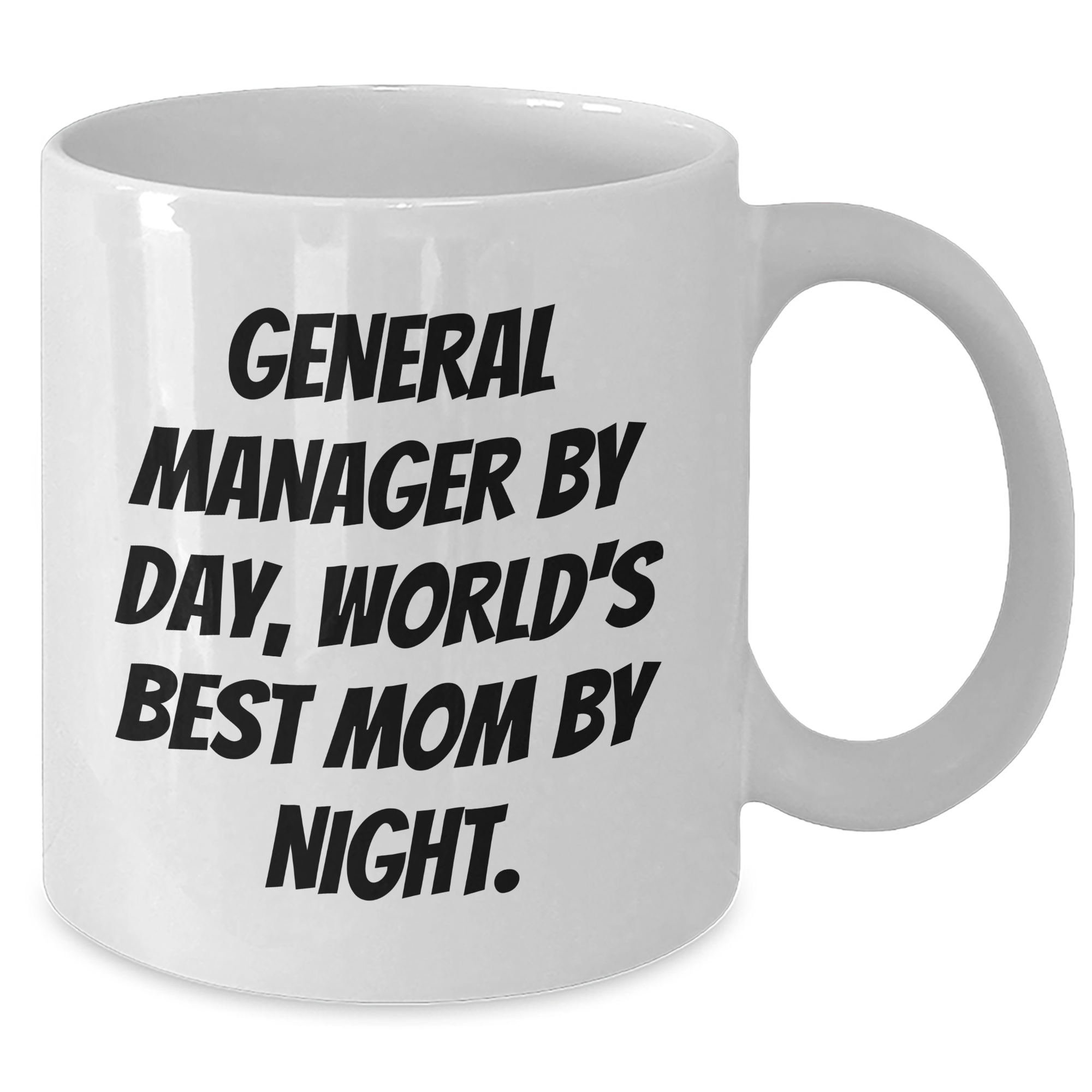 Funny General Manager Quotes Gifts from Mom for Dad's Work Anniversary White Coffee Mugs, 11oz or 15oz, Ceramic - Additional