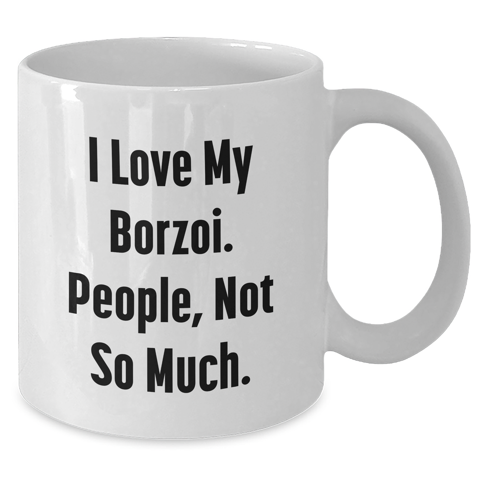 'I Love My Borzoi, People Not So Much' Funny Borzoi Dog Gifts for Mom on Mother's Day, White Coffee Mug from Friends, White Coffee Mug - Additional