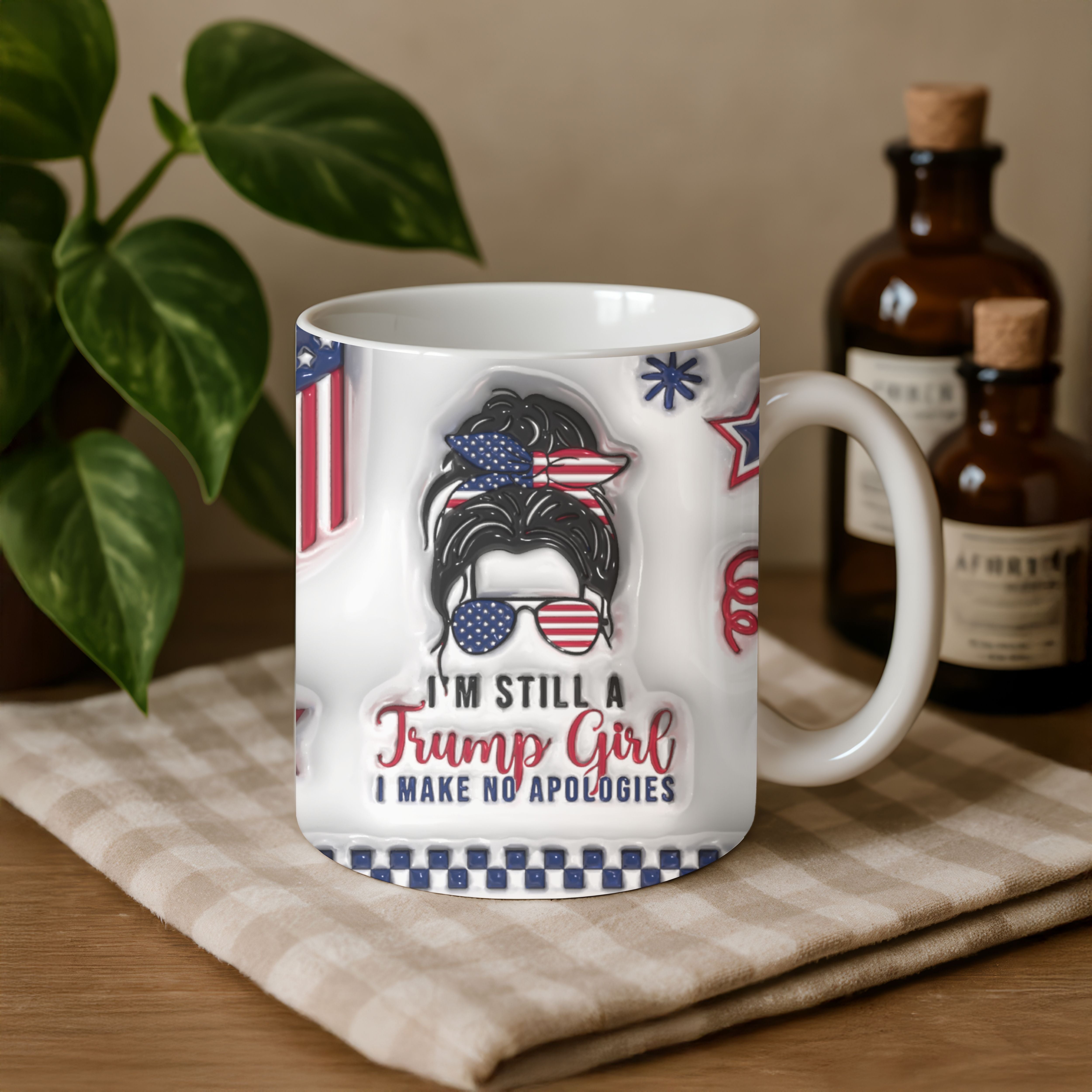 Funny Trump Supporter Mug, I’m Still a Trump Girl Coffee Mug, 3D Look Design, 11oz or 15oz