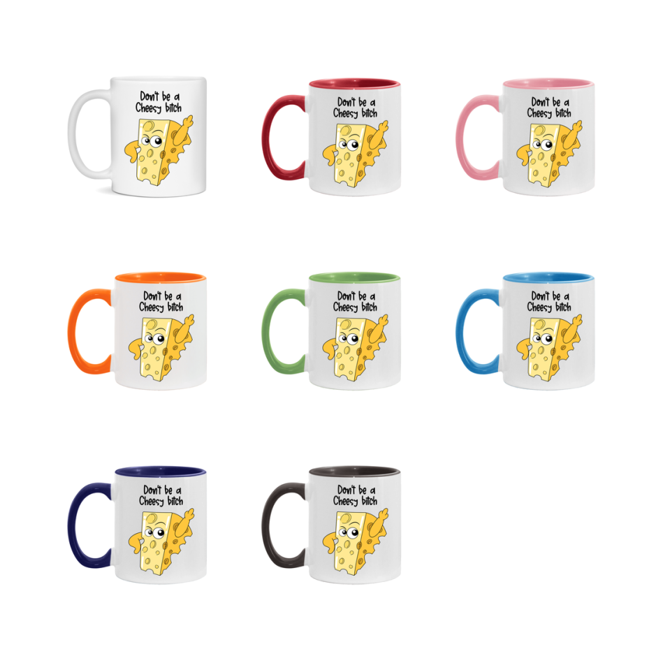 Don’t Be A Cheesy Bitch Mug, 11Oz Or 15Oz Coffee Cup