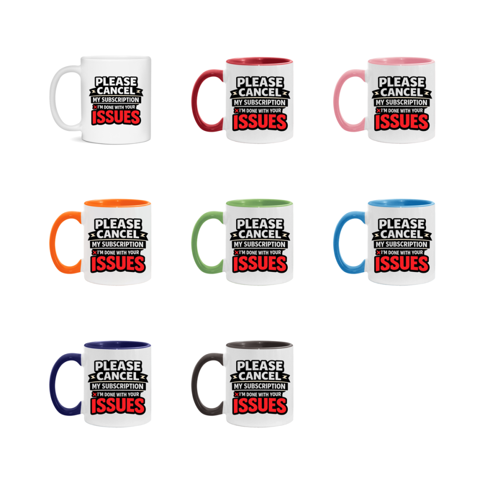 Funny Introvert Mug, Please Cancel My Subscription I'm Done With Your Issues