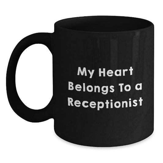 Funny Quotes Receptionist Gifts from Friends to Coworkers, Graduation Unique Gifts for Men, 'My Heart Belongs To A Receptionist' Black Coffee Mug - Main