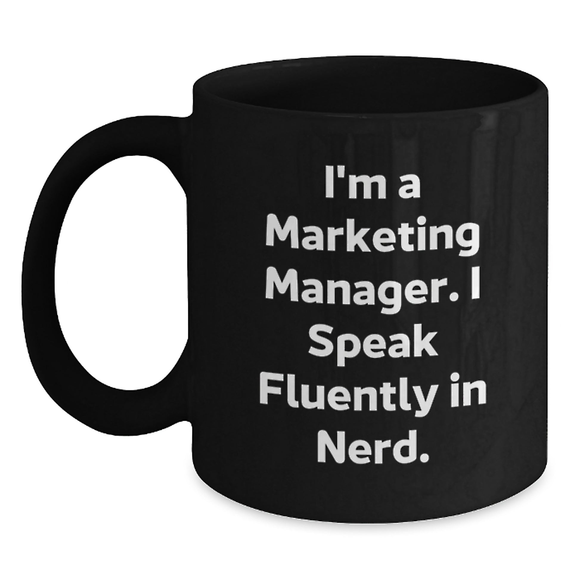 Marketing Manager Funny Gifts from Coworkers for Men Graduation Unique Mugs I'm A Marketing Manager. I Speak Fluently In genius. - Main