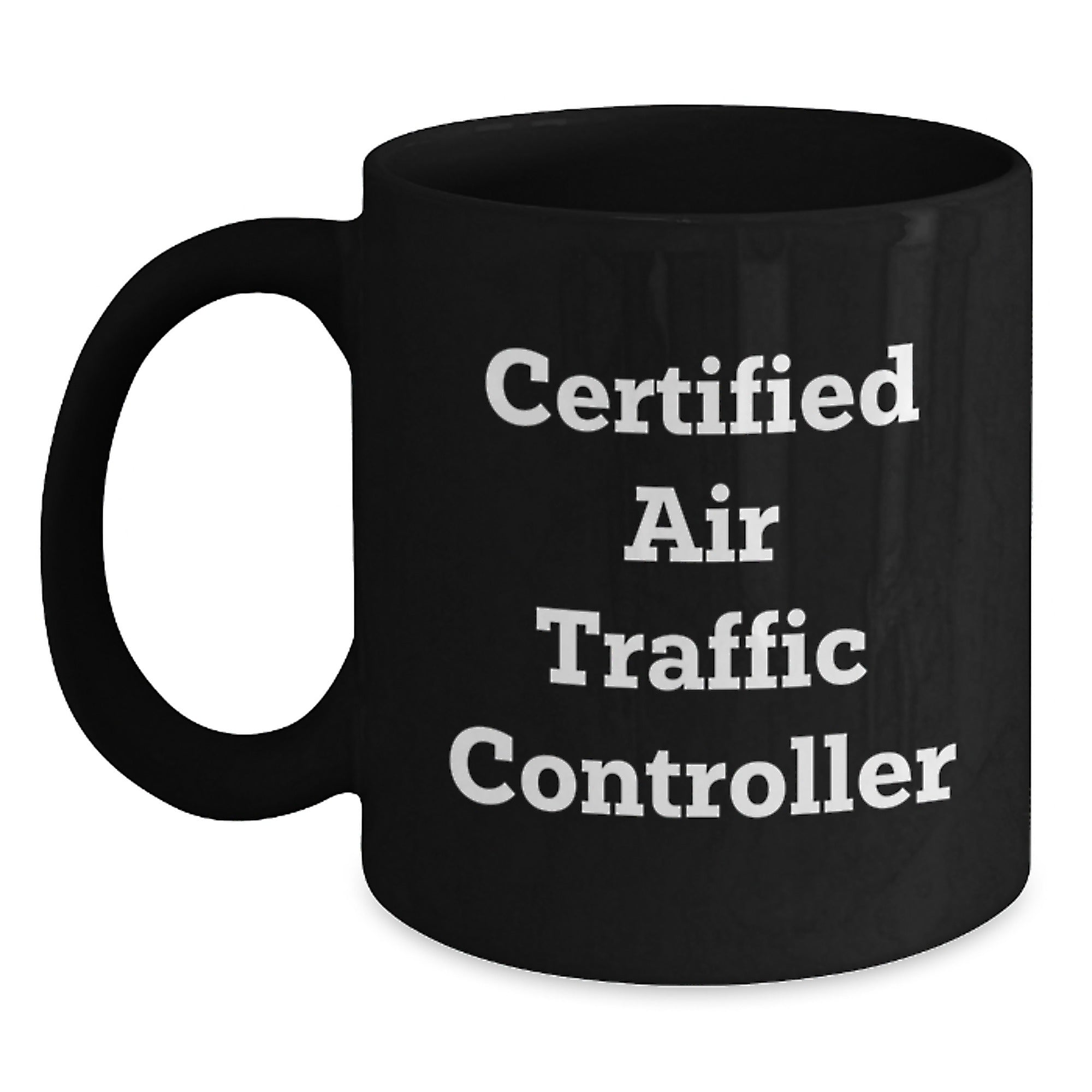 Funny Certified Air Traffic Controller Black Coffee Mugs, Gifts from Men to Air Traffic Controller Friends, Unique Graduation Gifts for Air Traffic Controller Men, Black Air Traffic Controller Mug - Main