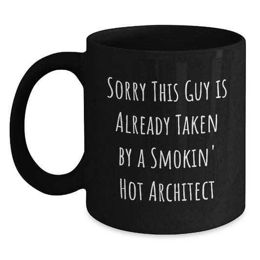 Architect Gift, Sorry This Guy Is Already Taken Funny Quote, Black Coffee Mug for Graduation - Main