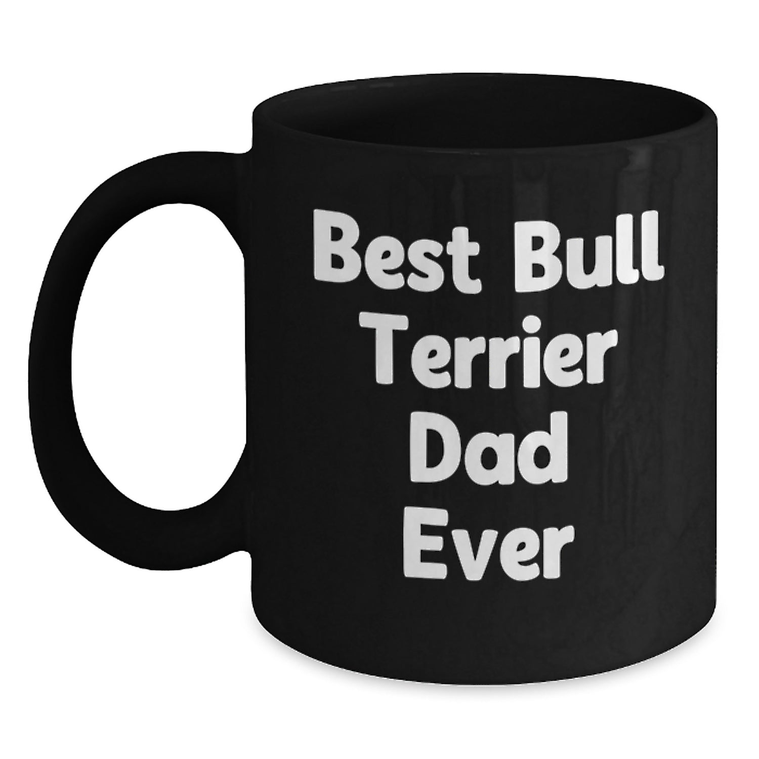 Bull Terrier Dog Lovers Best Dad Ever Funny Quote Birthday Unique Gifts from Friends for Dad Black Coffee Mug - Main