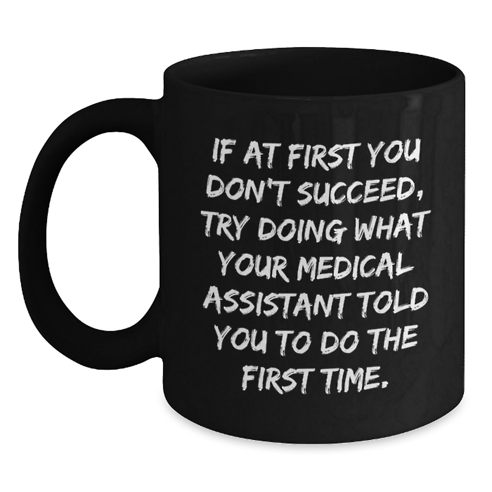 Funny Medical Assistant Gifts for Men, Women Friends from Coworkers - If At First You Don't Succeed Black Coffee Mug for Christmas Unique Presents - Main