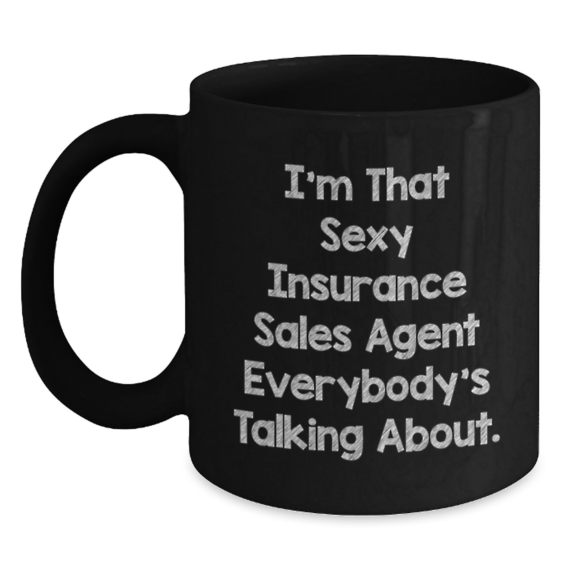 Funny Insurance Sales Agent Gifts - 'I'm That Sexy Insurance Sales Agent Everybody's Talking About.' Black Coffee Mug for Men, Women, Coworkers, Family, Graduation Unique Gifts - Main