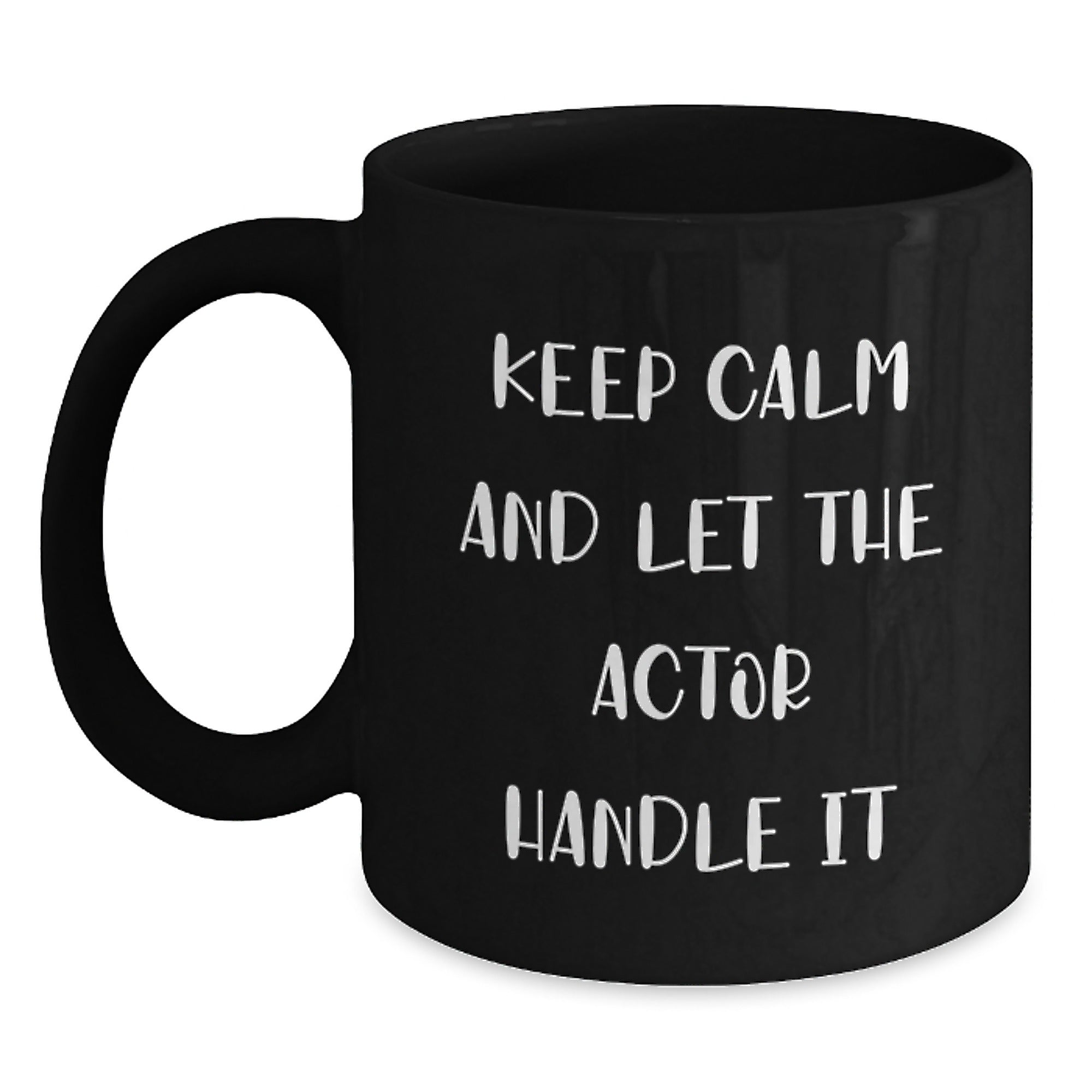 Translation missing: en.Funny Actor Gifts for Men, Women, Friends, Coworkers, Family - Black Coffee Mug with Keep Calm And Let The Actor Handle It Quote, Christmas Unique Gifts from Men, Women, Friends, Coworkers, Family - Main: Black Coffee Mugs for Actors