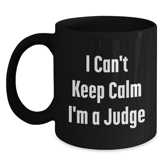 Funny Judge Gifts for Him from Friends, 'I Can't Keep Calm I'm A Judge' Black Coffee Mug, Birthday Unique Gifts - Main
