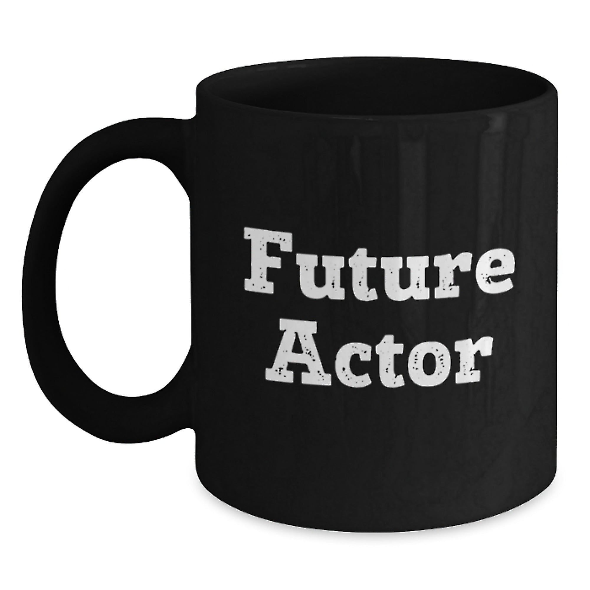 Translation missing: en.Funny Quote Actor Gifts from Friends on Birthday, Black Coffee Mug for Future Actors - Main: Black Coffee Mugs for Actors
