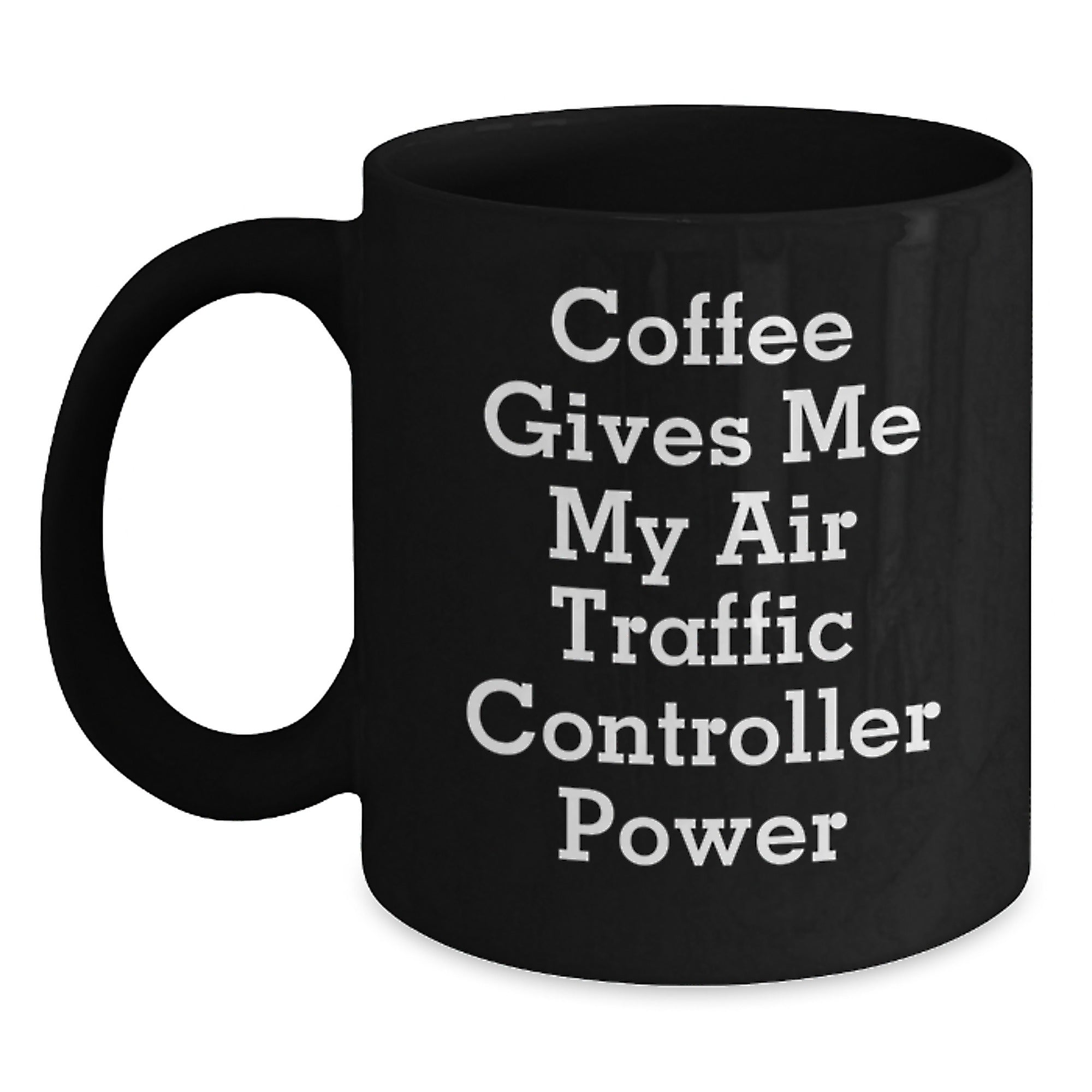 Funny Air Traffic Controller Gifts from Friends Birthday Unique Air Traffic Controller Black Coffee Mug Coffee Gives Me My Air Traffic Controller Power - Main