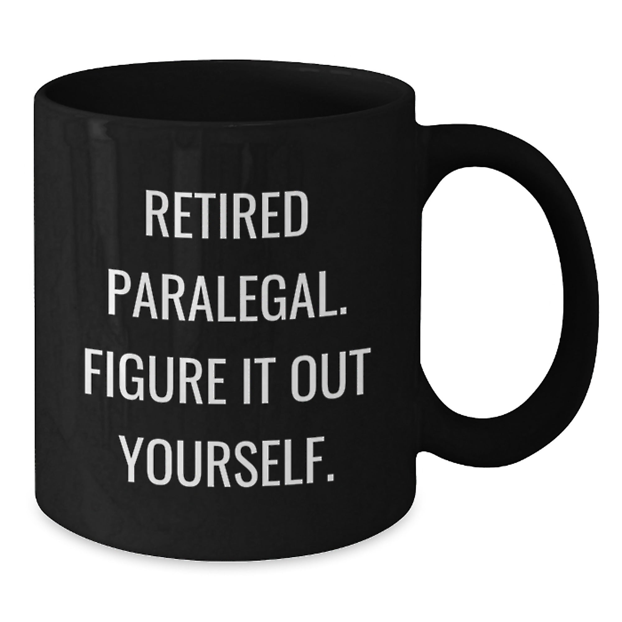 Paralegal Humor Funny Retired Lawyer Gifts from Friends for Birthday Unique Black Coffee Mugs - 'Figure It Out Yourself' Quote - Additional