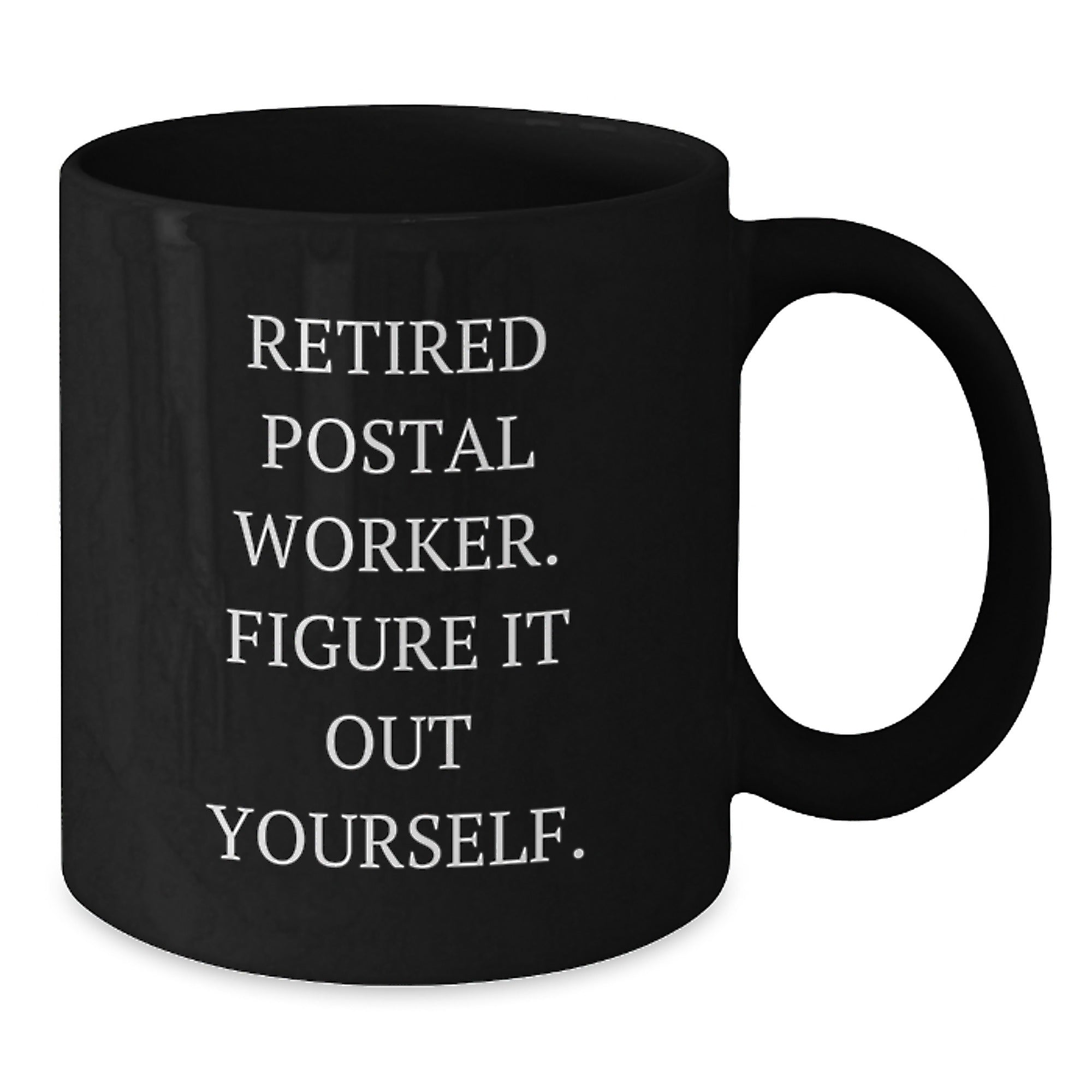 Funny Gifts for Postal Workers, Black Coffee Mug, Retired Postal Worker - Figure It Out Yourself - Additional
