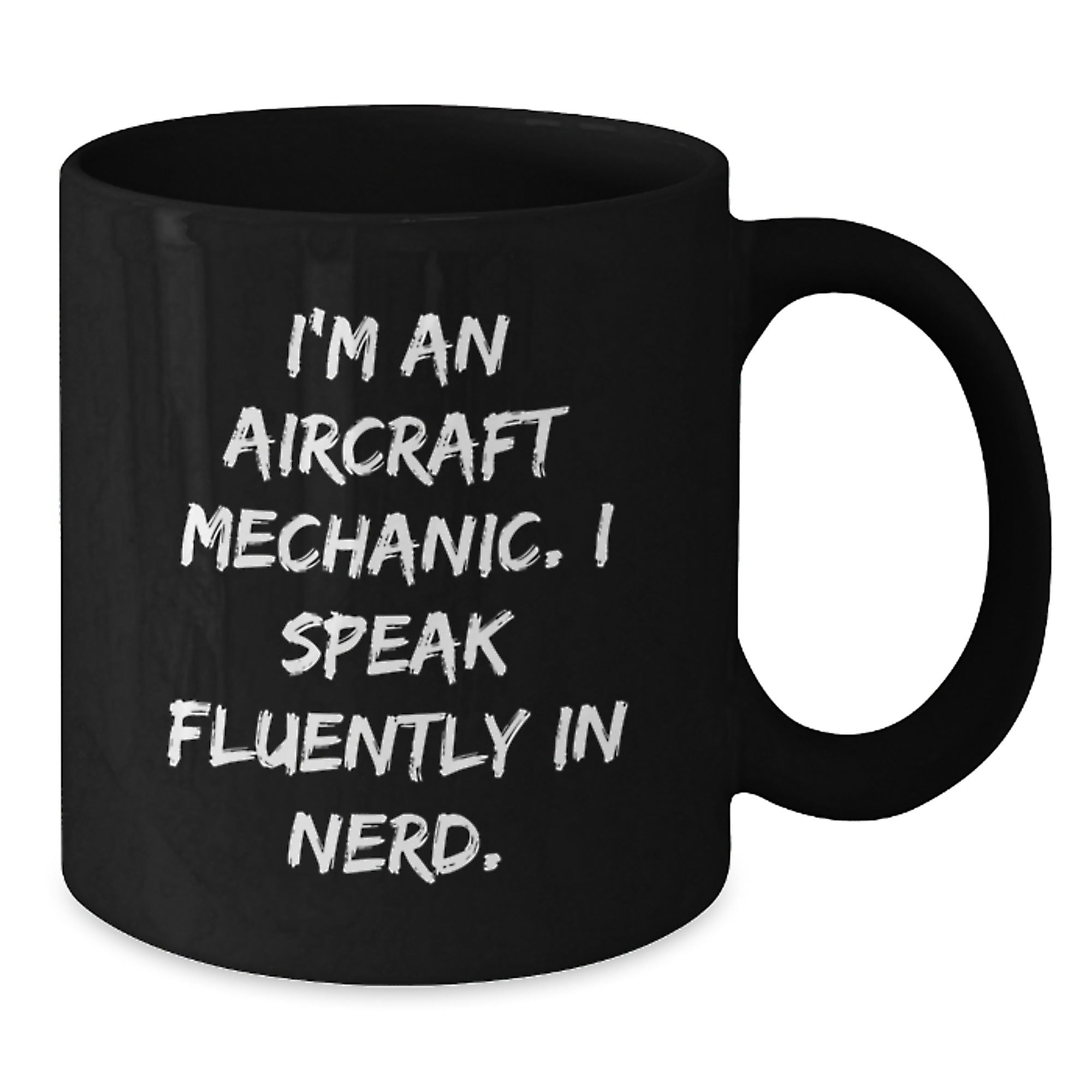Funny Aircraft Mechanic Gifts, 'I'm An Aircraft Mechanic. I Speak Fluently In genius.' Quote Black Coffee Mug, Graduation Unique Gifts from Friends and Family for Aircraft Mechanics - Additional