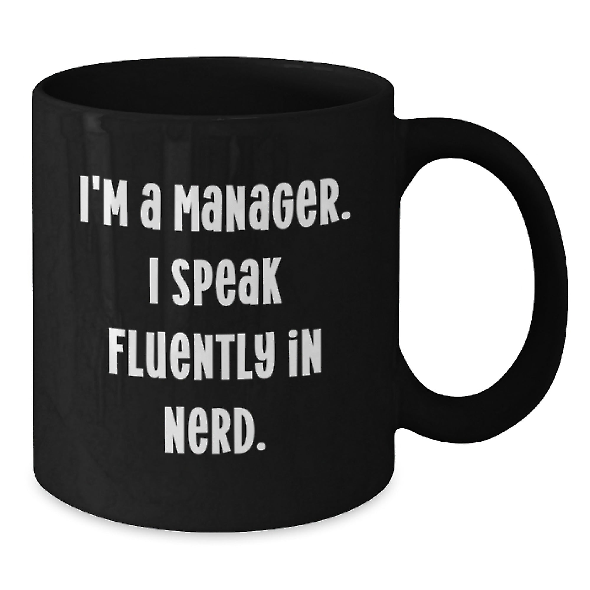 Funny Manager Gifts for Him or Her, I'm A Manager. I Speak Fluently In genius. Black Coffee Mug, Graduation Unique Gifts from Friends, Coworkers, Family - Additional