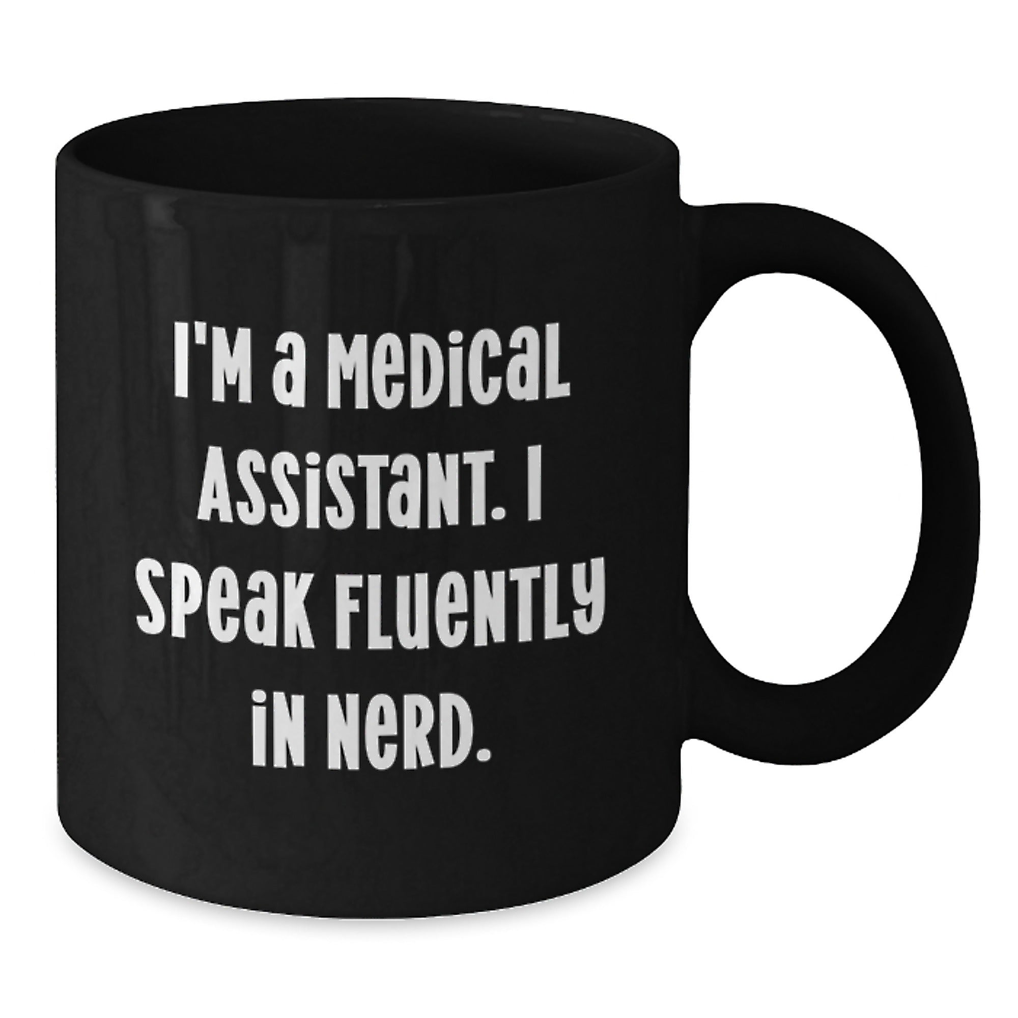 Medical Assistant Gifts from Friends - I'm A Medical Assistant. I Speak Fluently In genius. Funny Graduation Black Coffee Mug - Additional