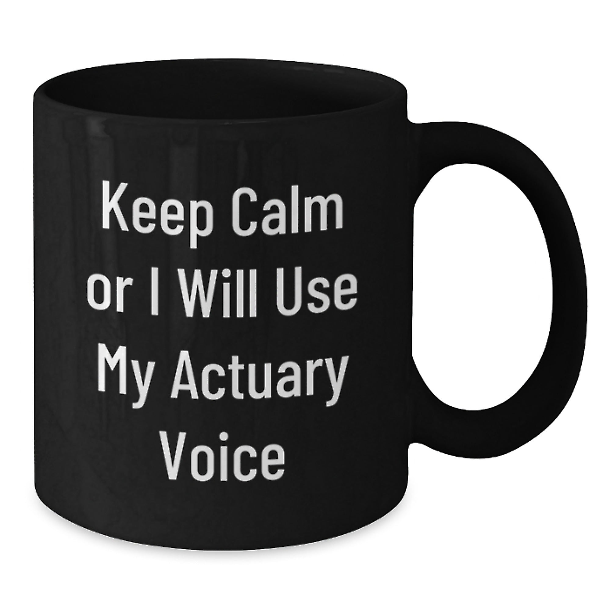 Unique Actuary Gifts for Grads, Funny Black Coffee Mug - Keep Calm Or I Will Use My Actuary Voice, Perfect for Actuary Men and Women - Additional