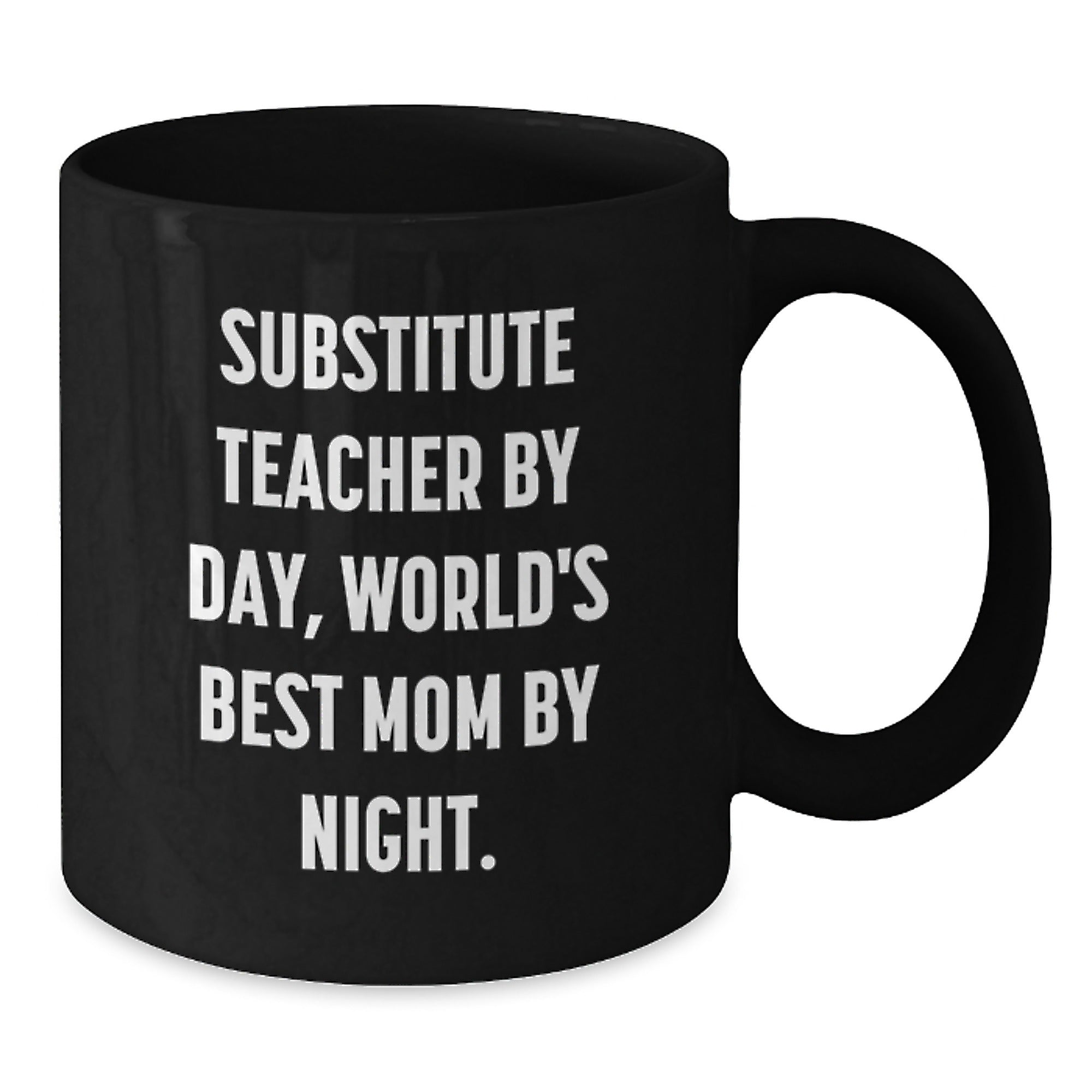 Funny Substitute Teacher Gifts from Mom - Inspirational Black Coffee Mug for Graduation - Substitute Teacher By Day, World's Best Mom By Night. - Additional