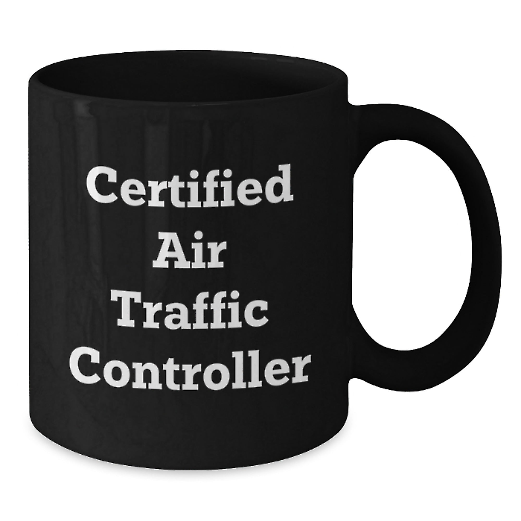 Funny Certified Air Traffic Controller Black Coffee Mugs, Gifts from Men to Air Traffic Controller Friends, Unique Graduation Gifts for Air Traffic Controller Men, Black Air Traffic Controller Mug - Additional
