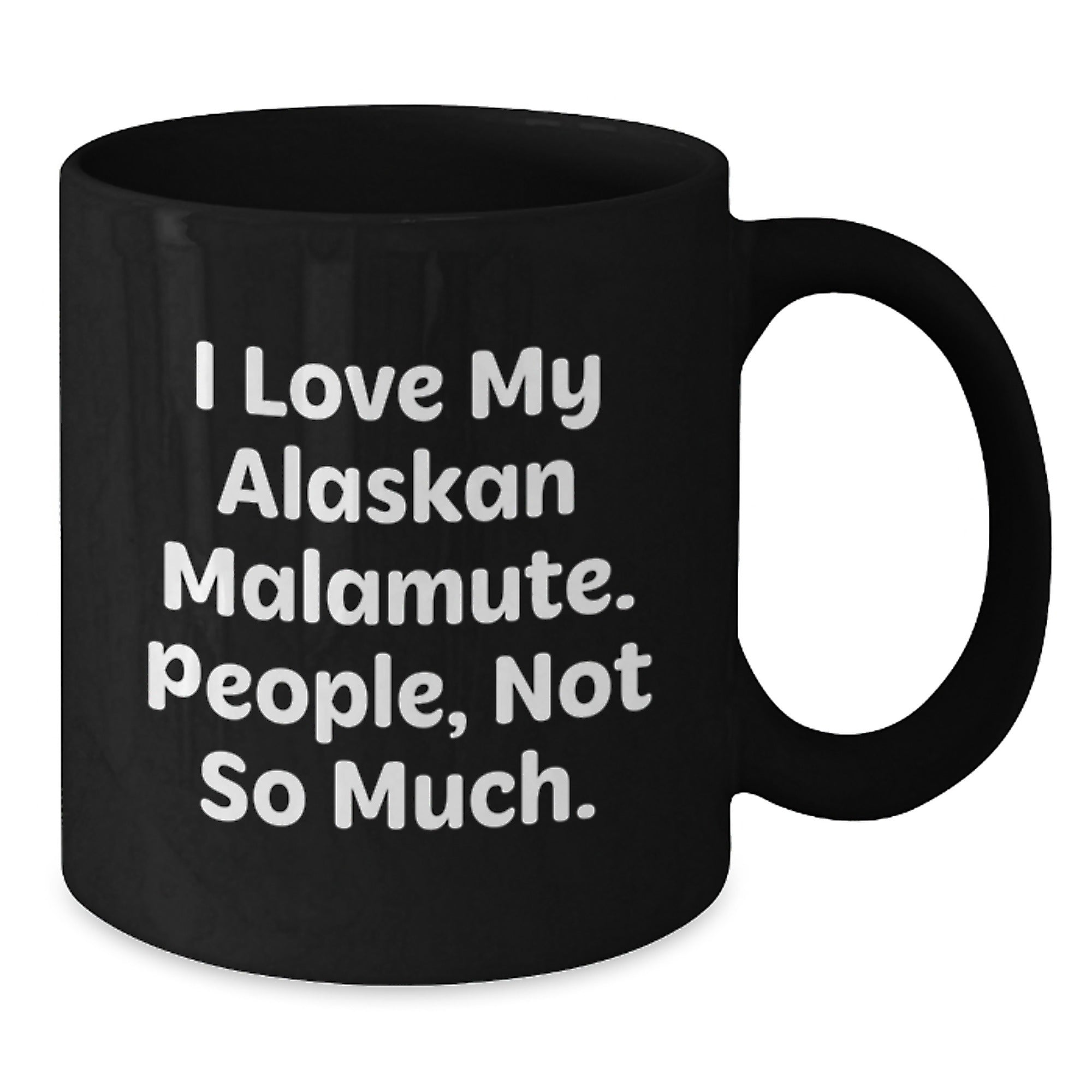Funny Alaskan Malamute Dog Gifts for Men - I Love My Alaskan Malamute, People Not So Much - Birthday Unique Gifts from Friends to Family - Additional