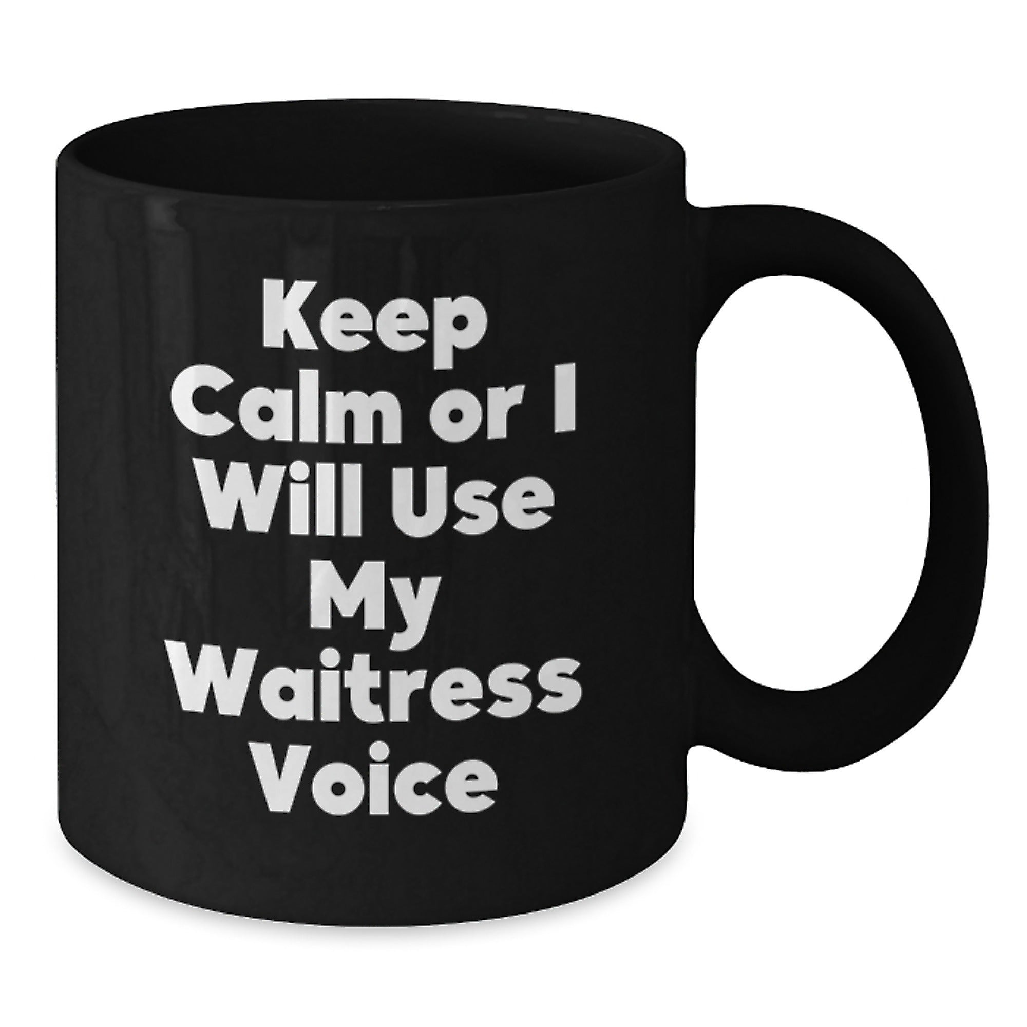 Funny Waitress Gifts for Her, Keep Calm Or I Will Use My Waitress Voice, Black Coffee Mug, Unique Graduation Gift from Friends - Additional