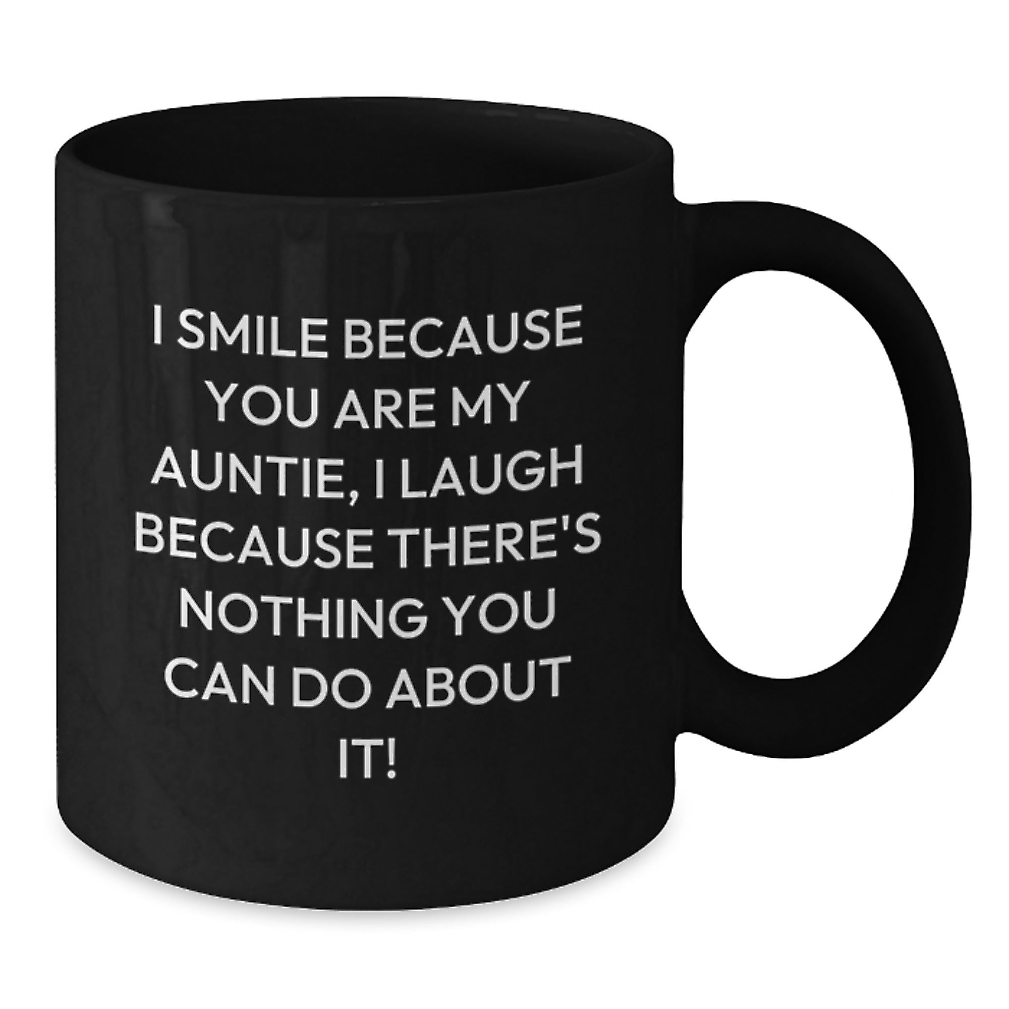Funny Auntie Love Graduation Unique Gifts from Family - I Smile Because You Are My Auntie, Black Coffee Mug, 11oz or 15oz - Additional